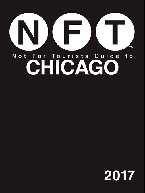 Title details for Not For Tourists Guide to Chicago 2017 by Not for Tourists - Available
